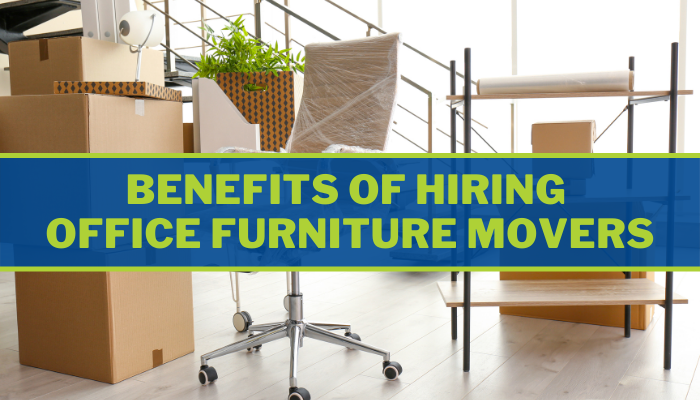 Benefits Of Hiring Office Furniture Movers