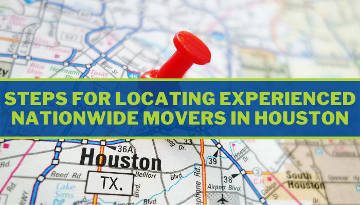 Steps For Locating Experienced Nationwide Movers In Houston
