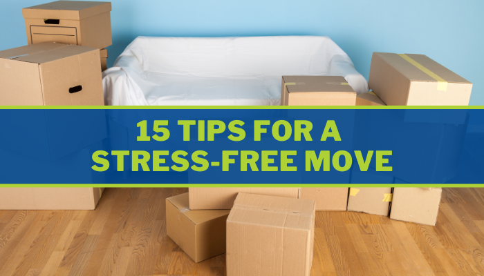 15 Tips for a Stress-Free Move 15 Tips for a Stress-Free Move
