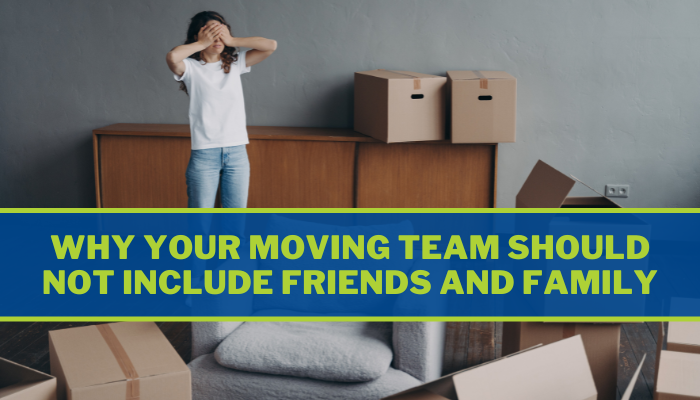 JT MELIA GRAPHIC Why your moving team should not include friends and family
