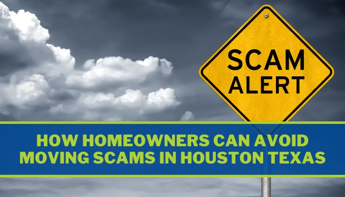 How Homeowners Can Avoid Moving Scams in Houston Texas